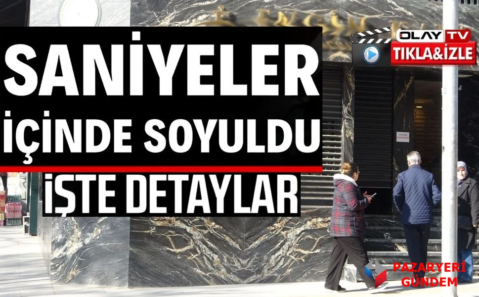 BİLECİK’TE 30 SANİYEDE MİLYONLUK KUYUMCU SOYGUNU